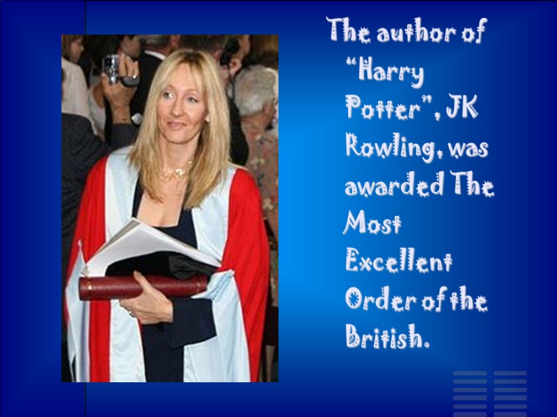 The author of “Harry Potter”, JK Rowling, was awarded The Most Excellent Order of